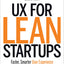 UX for Lean Startups: Faster, Smarter User Experience Research and Design