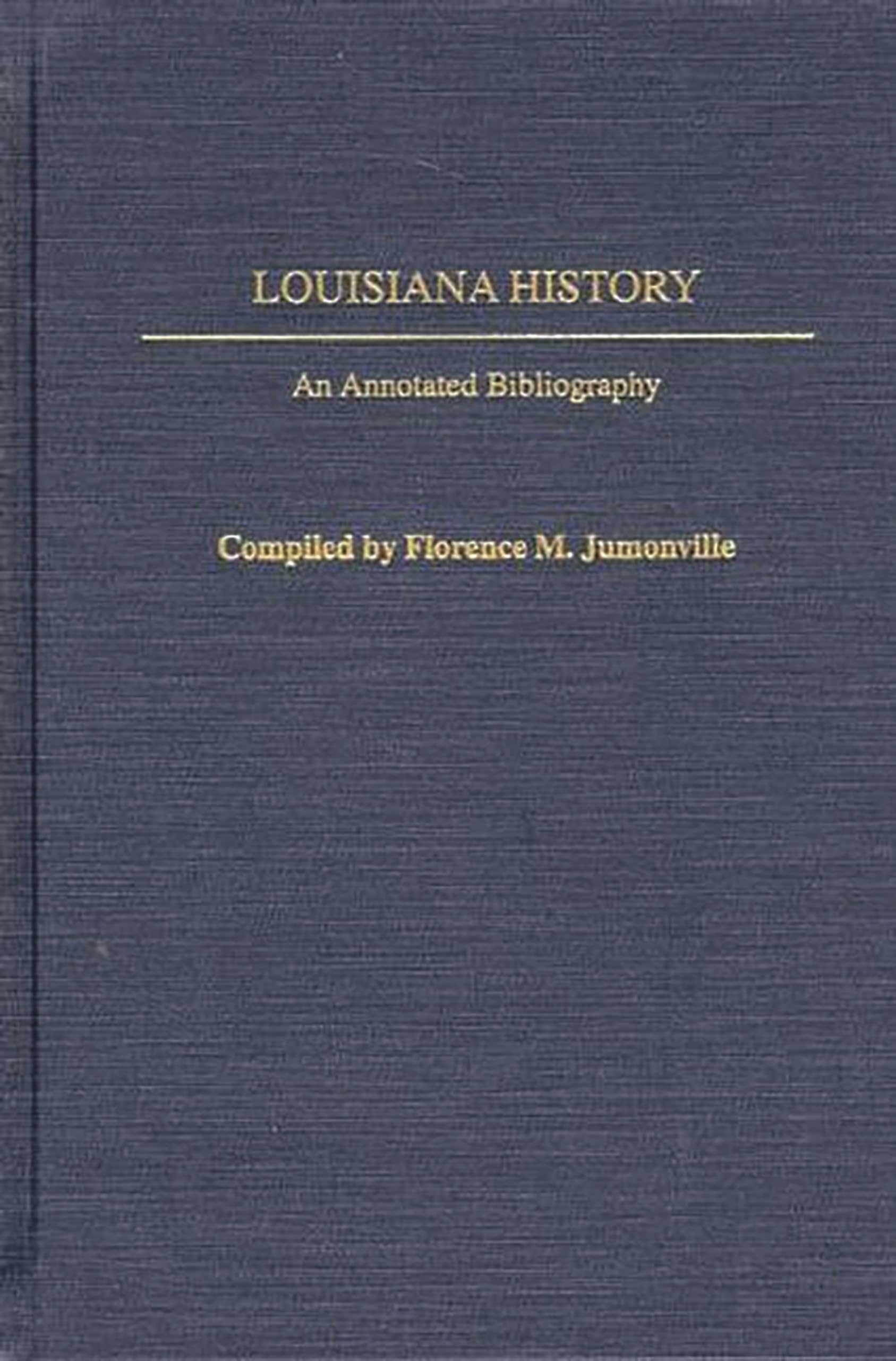 Louisiana History: An Annotated Bibliography (Bibliographies of the States of the United States)