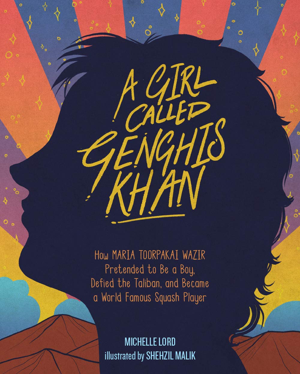 A Girl Called Genghis Khan: How Maria Toorpakai Wazir Pretended to Be a Boy, Defied the Taliban, and Became a World Famous Squash Player (People Who Shaped Our World, 5)