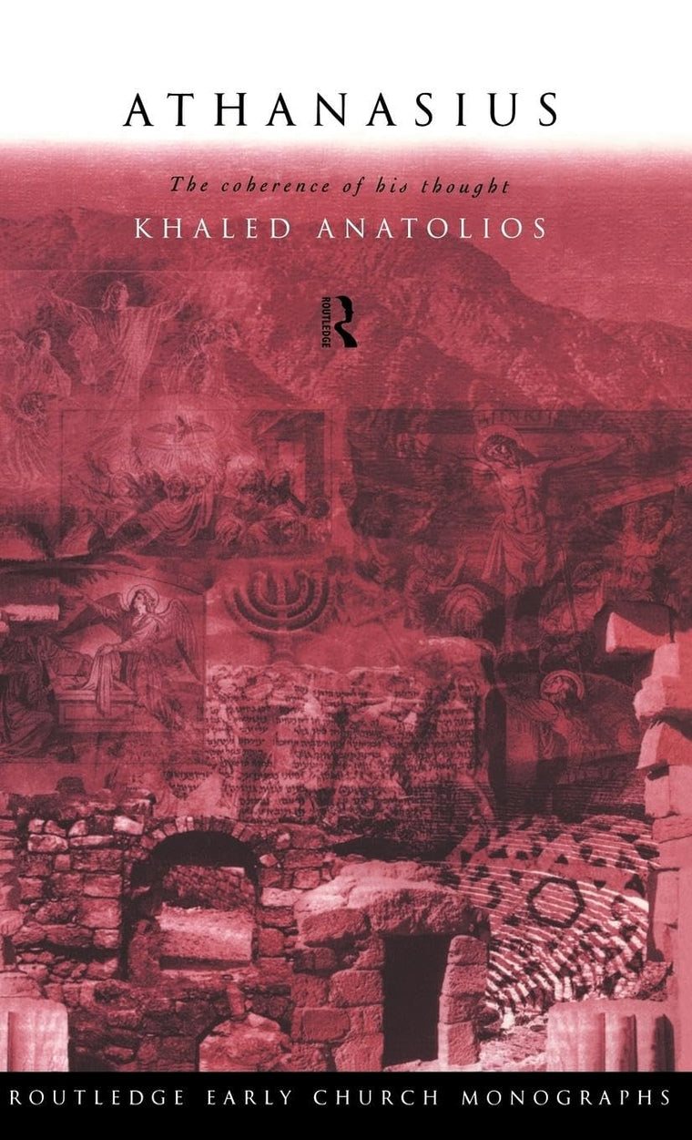 Athanasius: The Coherence of his Thought (Routledge Early Church Monographs)