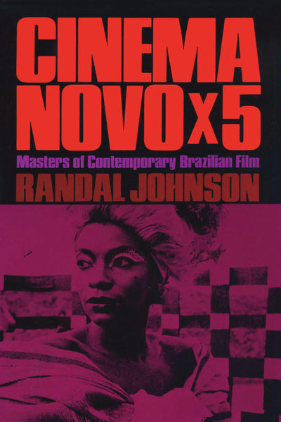Cinema Novo x 5: Masters of Contemporary Brazilian Film (LLILAS Latin American Monograph Series)