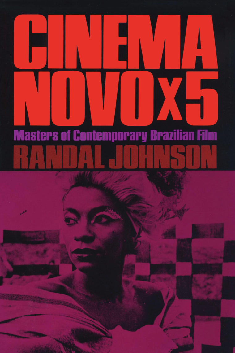 Cinema Novo x 5: Masters of Contemporary Brazilian Film (LLILAS Latin American Monograph Series)