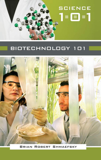 Biotechnology 101 (Science 101)
