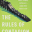 The Rules of Contagion: Why Things Spread--And Why They Stop