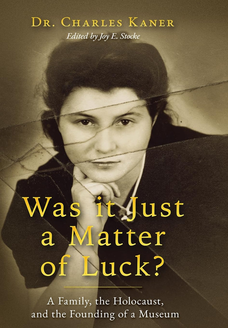 Was it Just a Matter of Luck?: A Family, the Holocaust, and the Founding of a Museum (Holocaust Survivor True Stories)