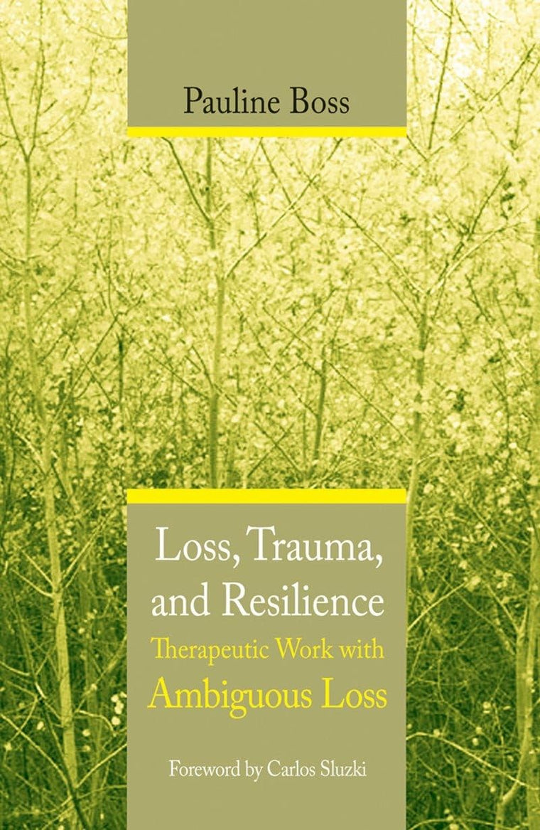 Loss, Trauma, and Resilience: Therapeutic Work With Ambiguou