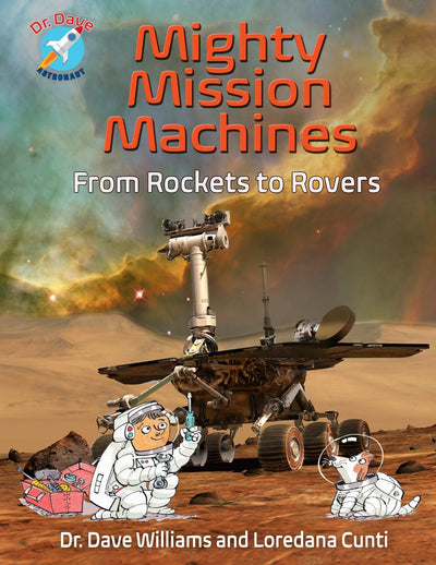 Mighty Mission Machines: From Rockets to Rovers (Dr. Dave -- Astronaut)