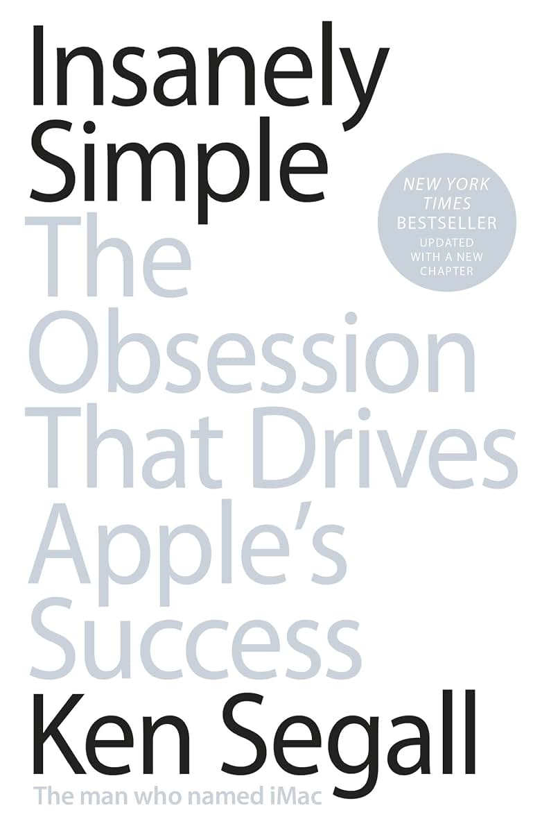 Insanely Simple: The Obsession That Drives Apple's Success