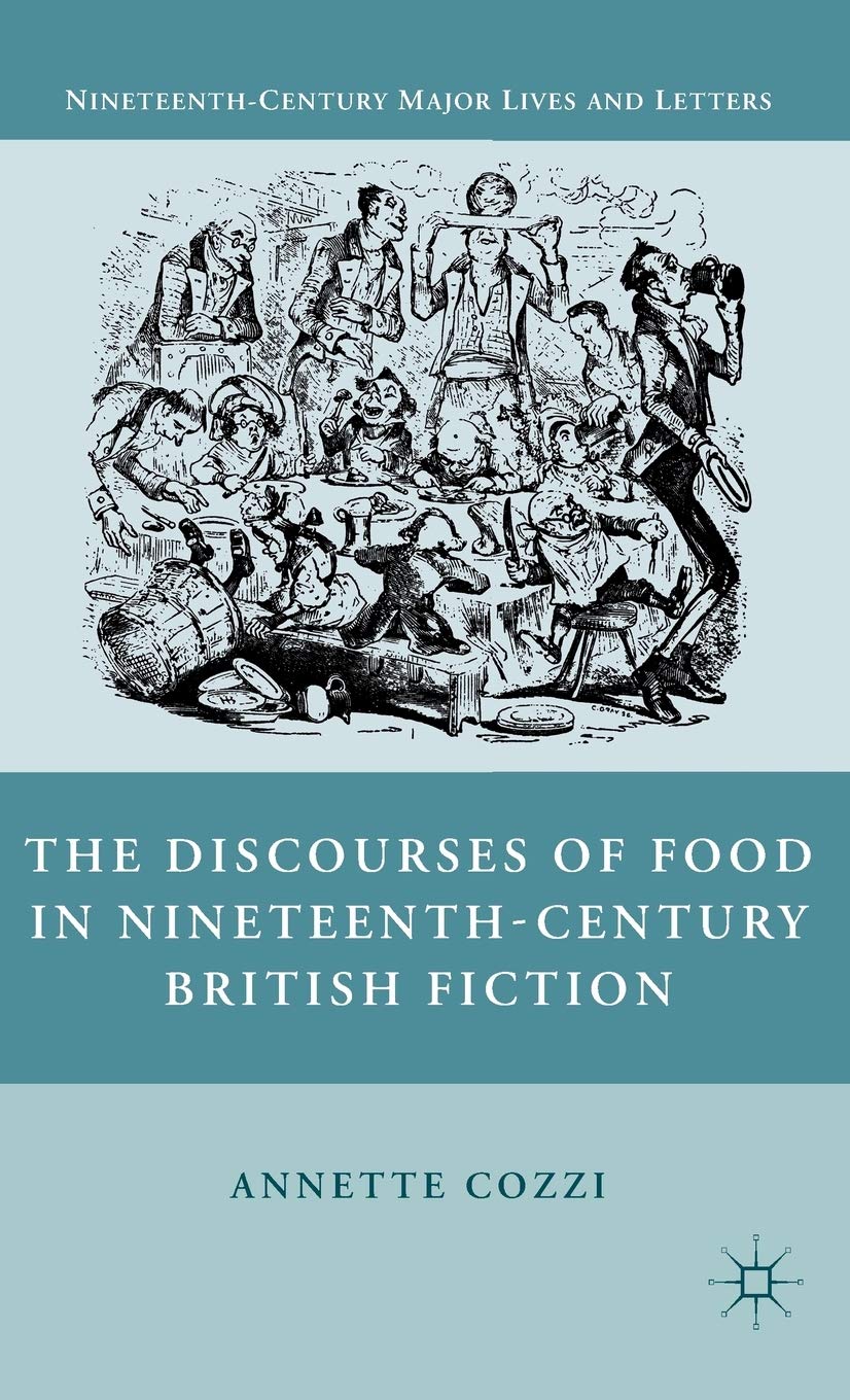 The Discourses of Food in Nineteenth-Century British Fiction (Nineteenth-Century Major Lives and Letters)