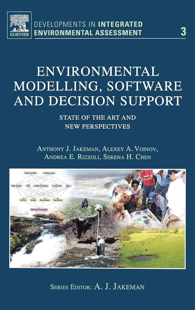 Environmental Modelling, Software and Decision Support, Volume 3: State of the art and new perspective (Developments in Integrated Environmental ... Environmental Assessment, Volume 3)