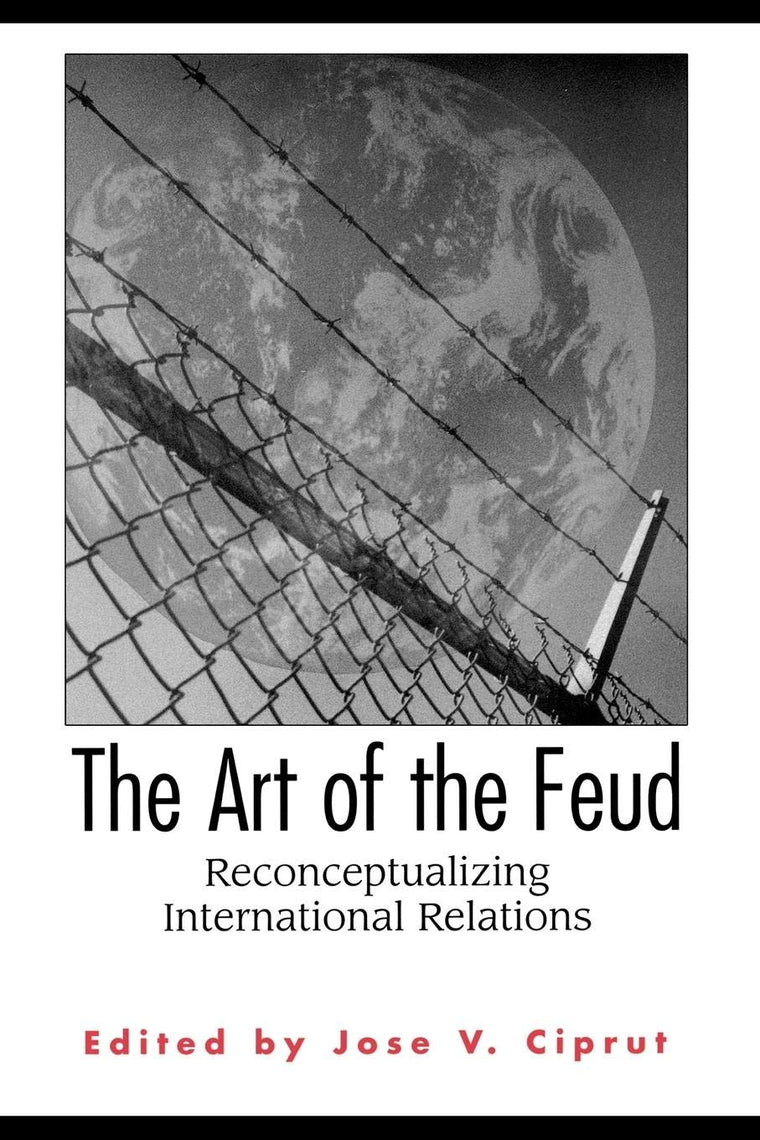 The Art of the Feud: Reconceptualizing International Relations