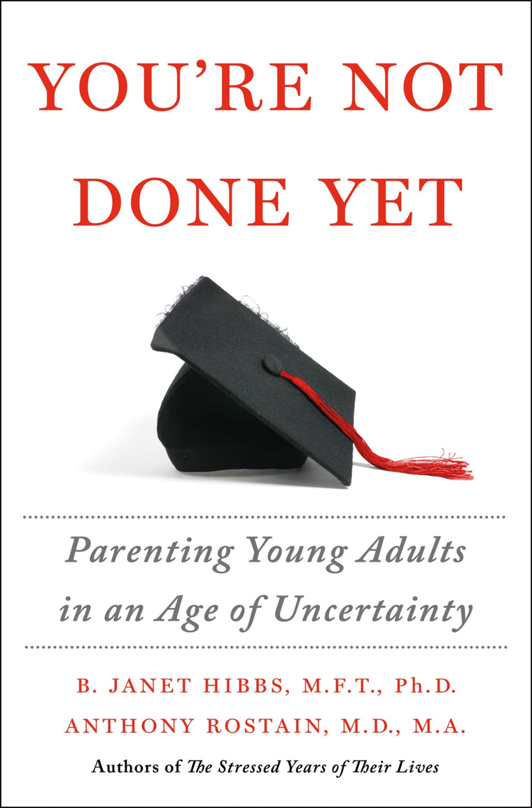 You're Not Done Yet: Parenting Young Adults in an Age of Unc