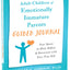 Adult Children of Emotionally Immature Parents Guided Journal: Your Space to Heal, Reflect, and Reconnect with Your True Self (The New Harbinger Journals for Change Series)