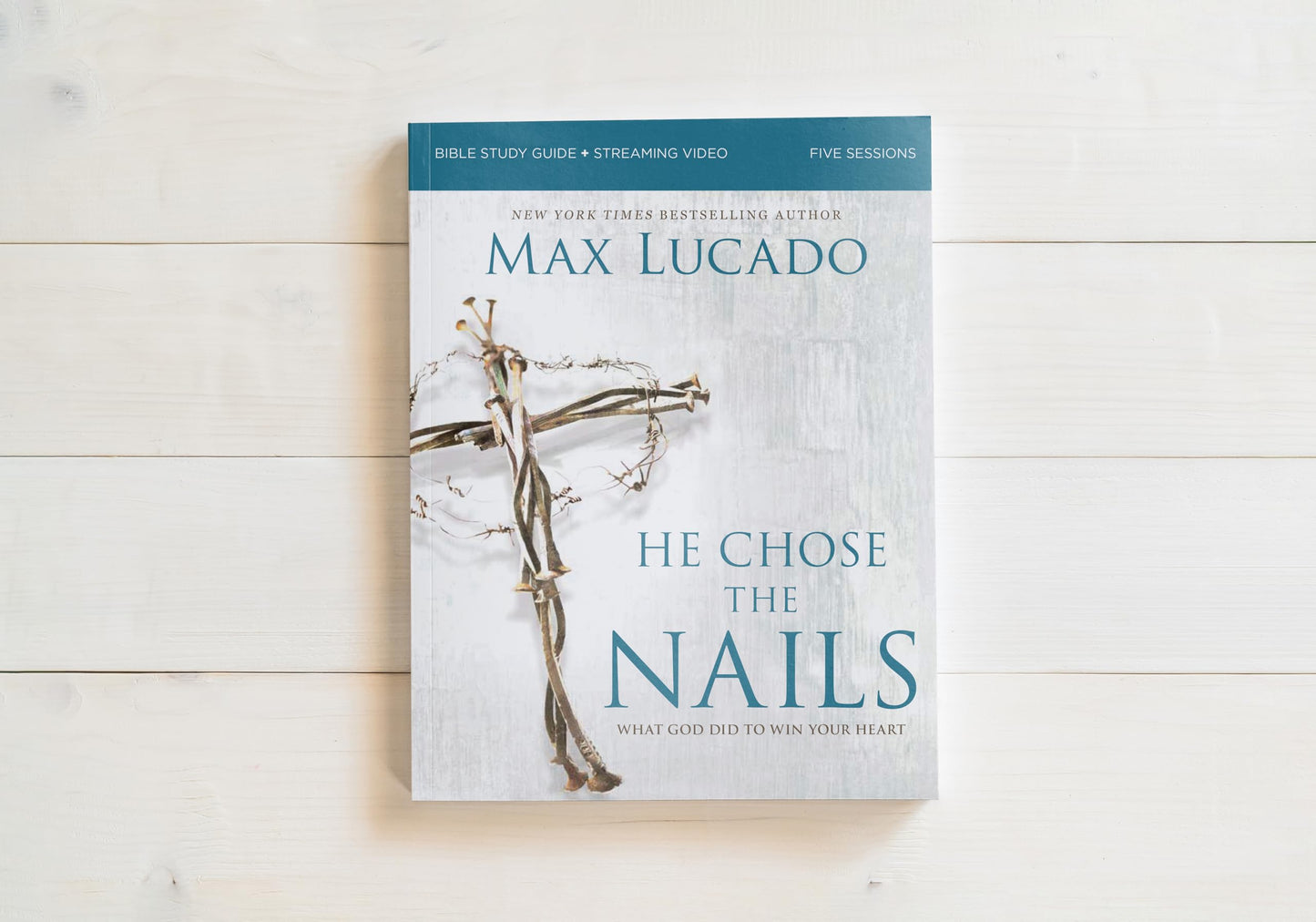 He Chose the Nails Bible Study Guide + Streaming Video, Updated Edition: What God Did to Win Your Heart (A Bible Study for Easter and Lent)