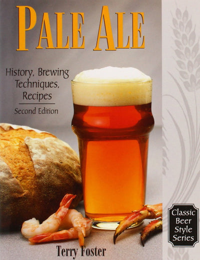 Pale Ale, Revised: History, Brewing, Techniques, Recipes (Classic Beer Style Series, 1)