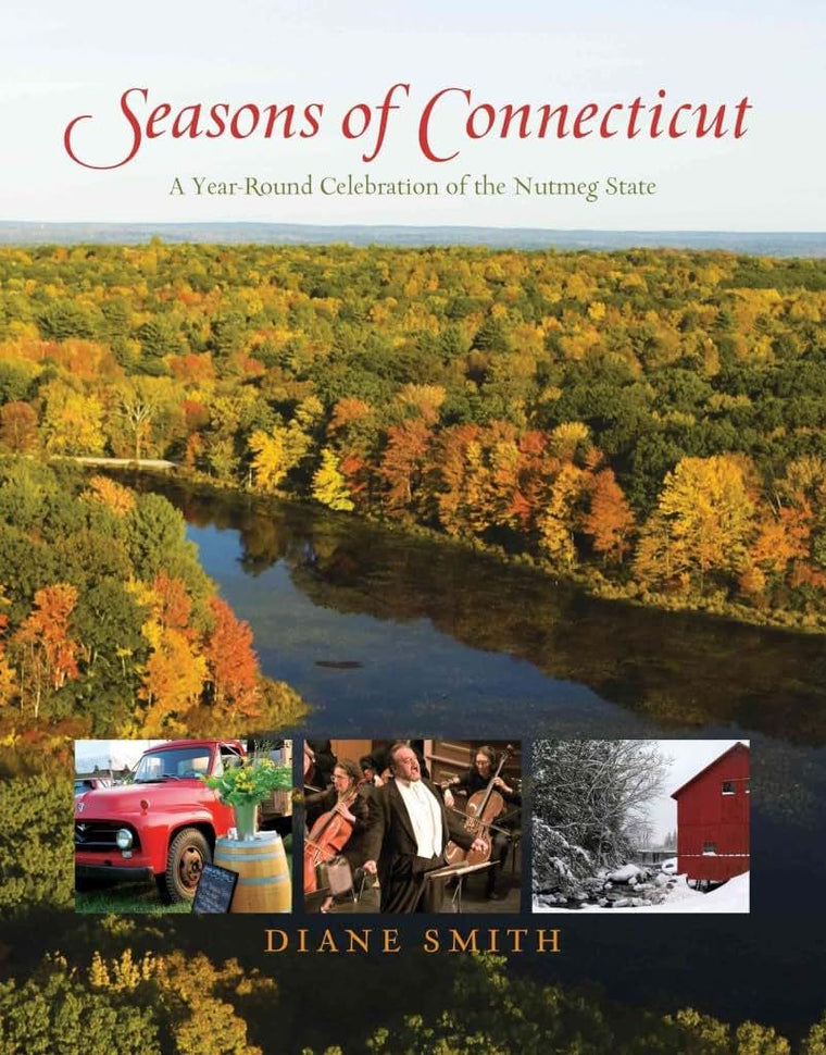 Seasons of Connecticut: A Year-Round Celebration Of The Nutmeg State (Positively Connecticut Books)