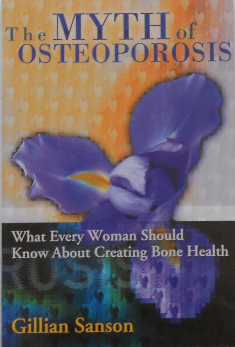 The Myth Of Osteoporosis by Sanson, Gillian