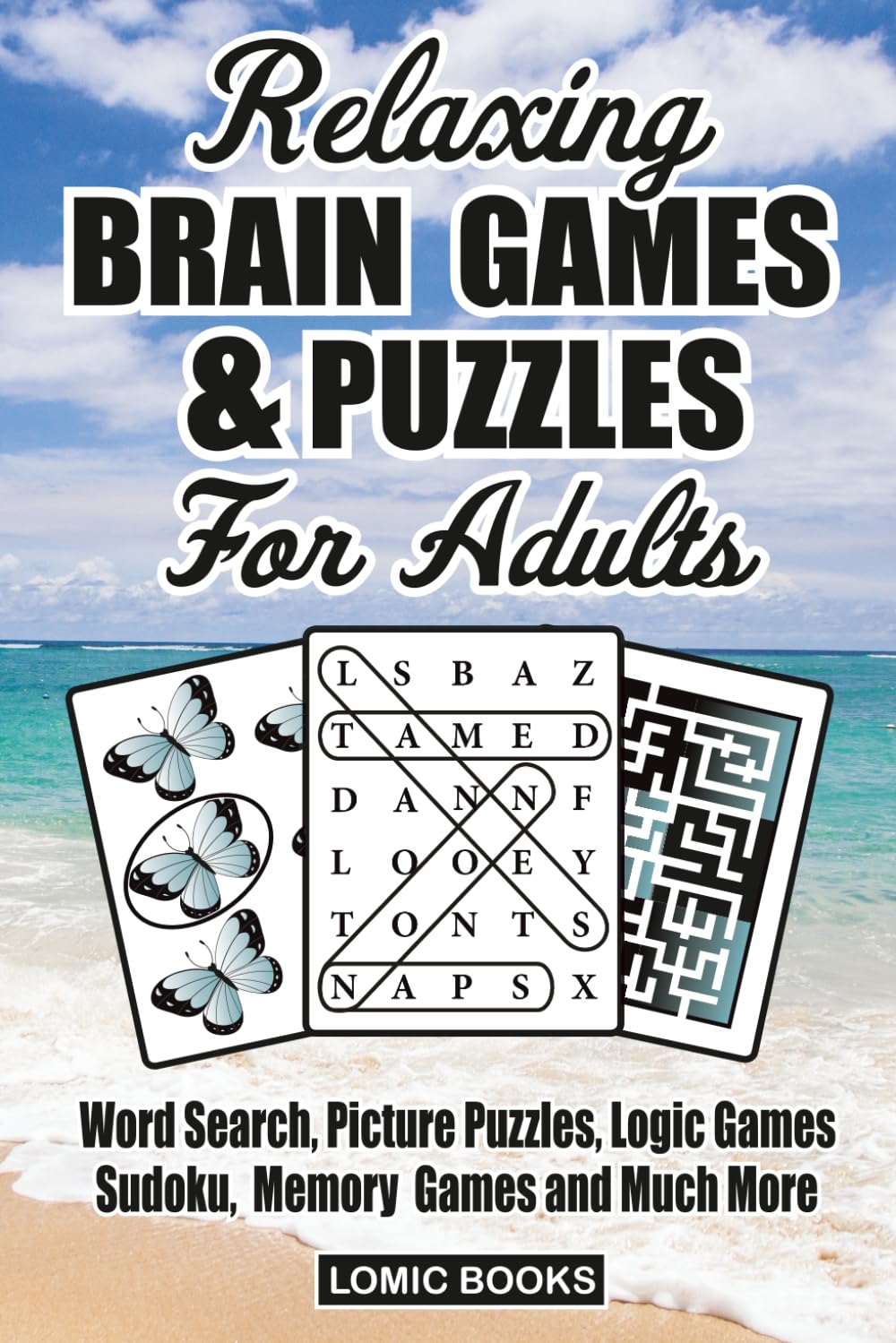 Relaxing Brain Games & Puzzles For Adults: Word Search, Picture Puzzles, Logic Games, Sudoku, Memory Games and Much More