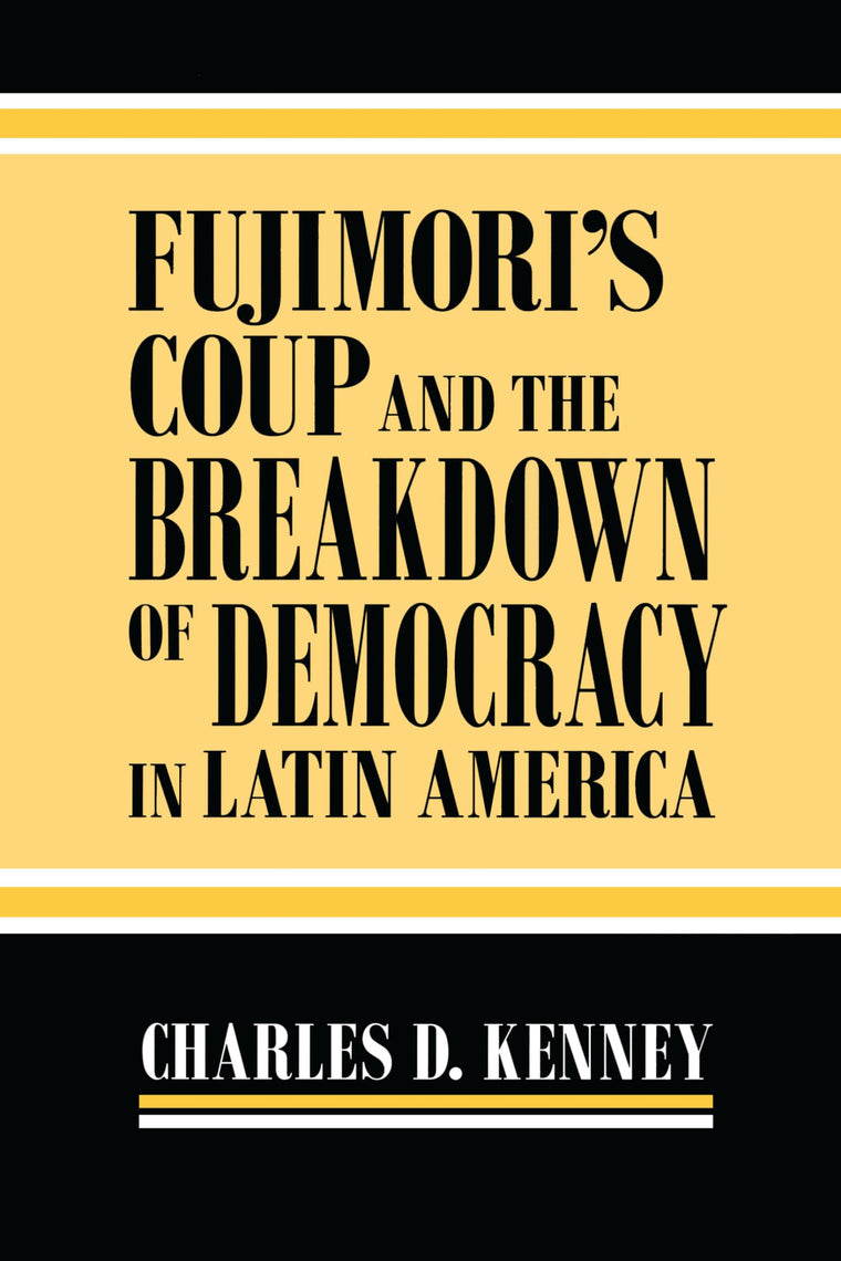 Fujimori's Coup and the Breakdown of Democracy in Latin America (Helen Kellogg Institute for International Studies)
