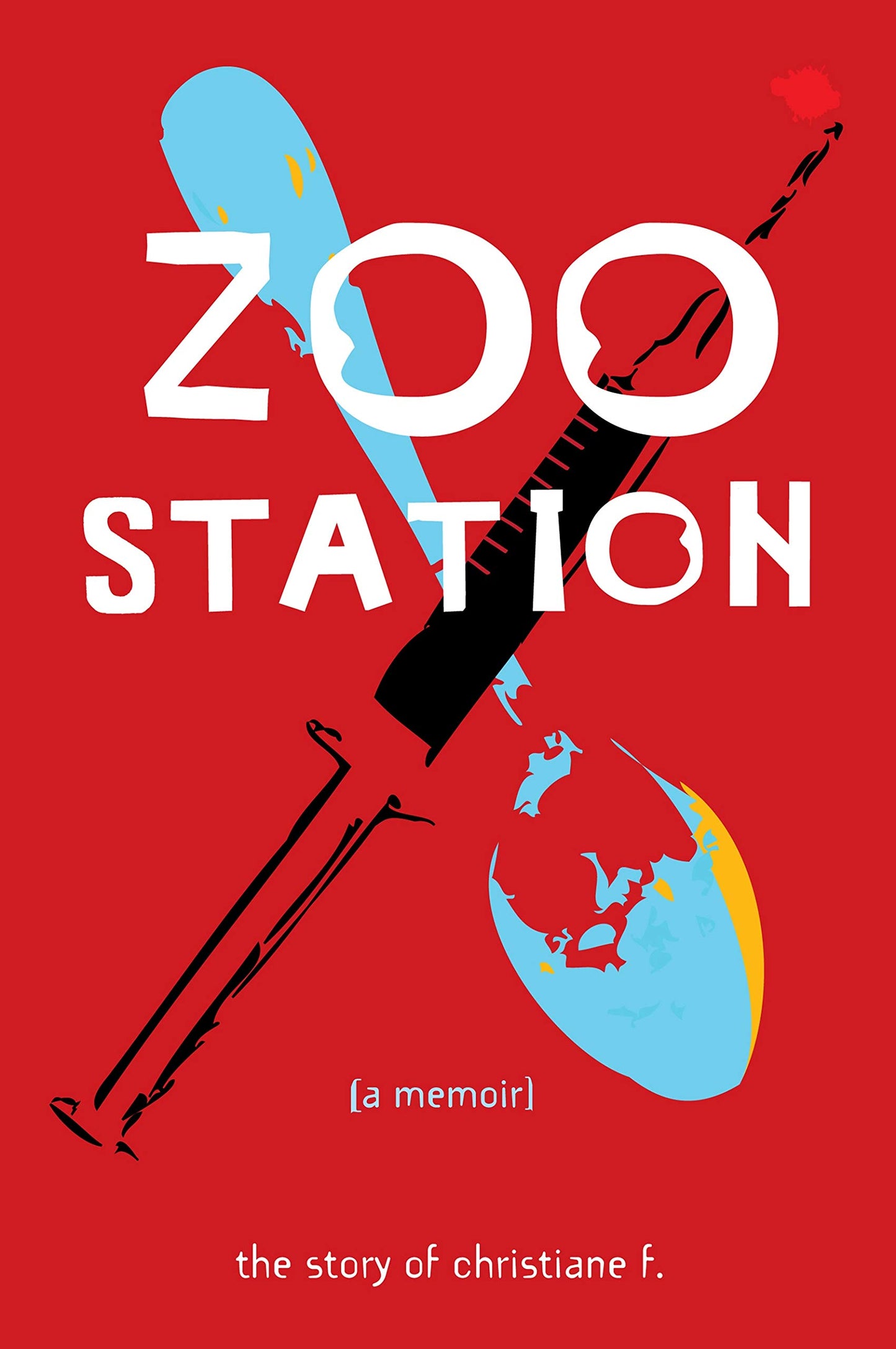 Zoo Station: The Story of Christiane F. (True Stories) by F.