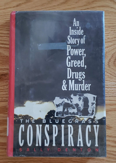 The Bluegrass Conspiracy: An Inside Story of Power, Greed, D