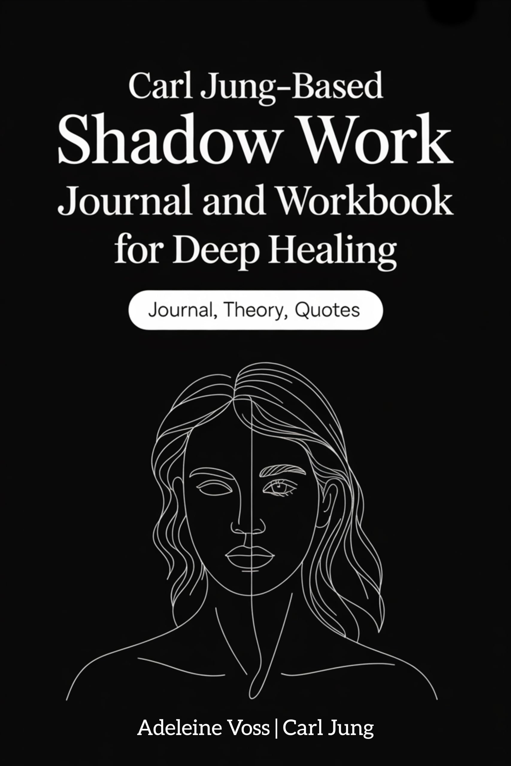 Carl Jung-Based Shadow Work Journal and Workbook for Deep Healing: Guided Prompts for Emotional Healing, Trauma Recovery, and Mindful Living