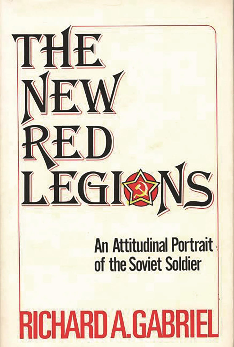 The New Red Legions: An Attitudinal Portrait of the Soviet Soldier (Contributions in Political Science)