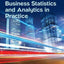 Business Statistics and Analytics in Practice