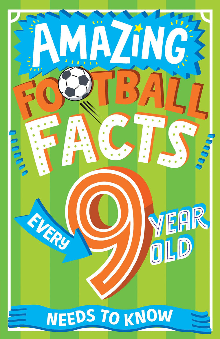 Amazing Football Facts Every 9 Year Old Needs to Know: A hilarious new illustrated football trivia book, the perfect companion to the EUROs 2024! (Amazing Facts Every Kid Needs to Know)
