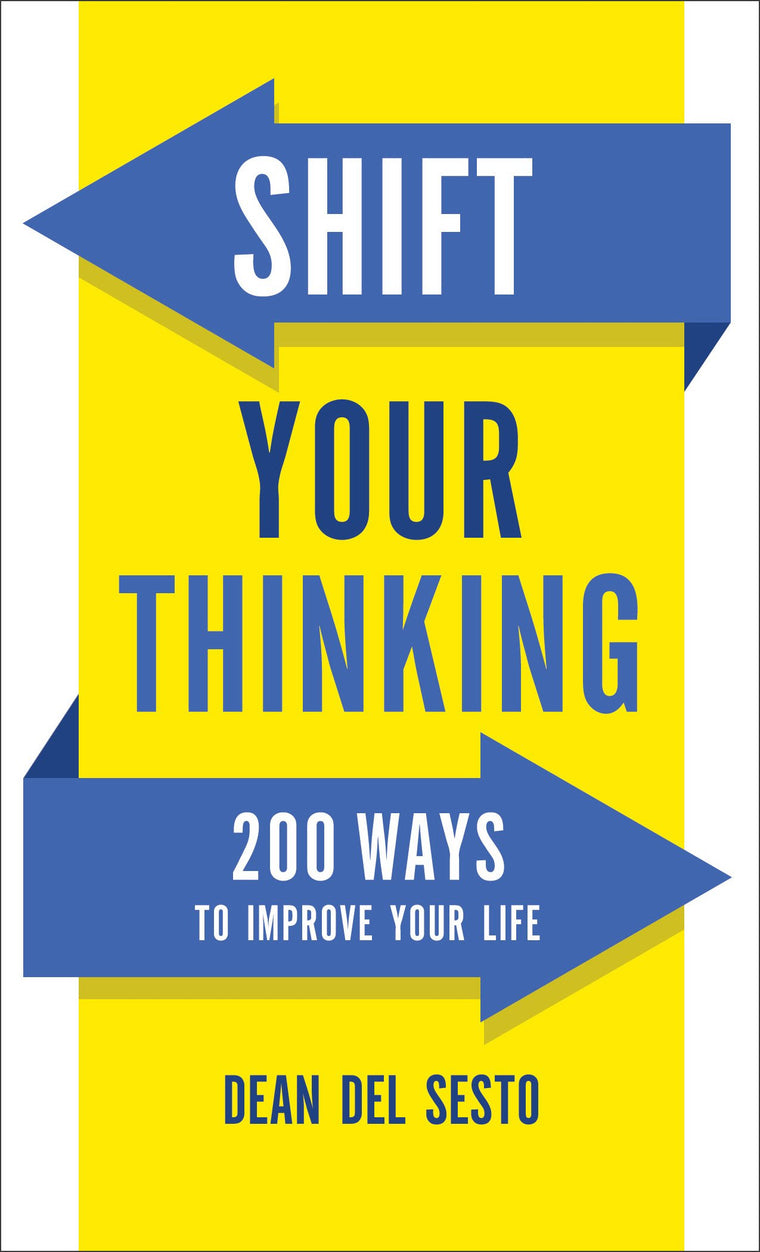 Shift Your Thinking: 200 Ways to Improve Your Life