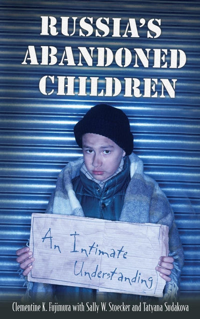 Russia's Abandoned Children: An Intimate Understanding