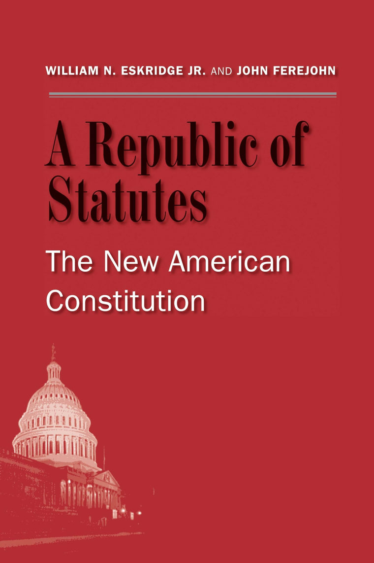 A Republic of Statutes: The New American Constitution