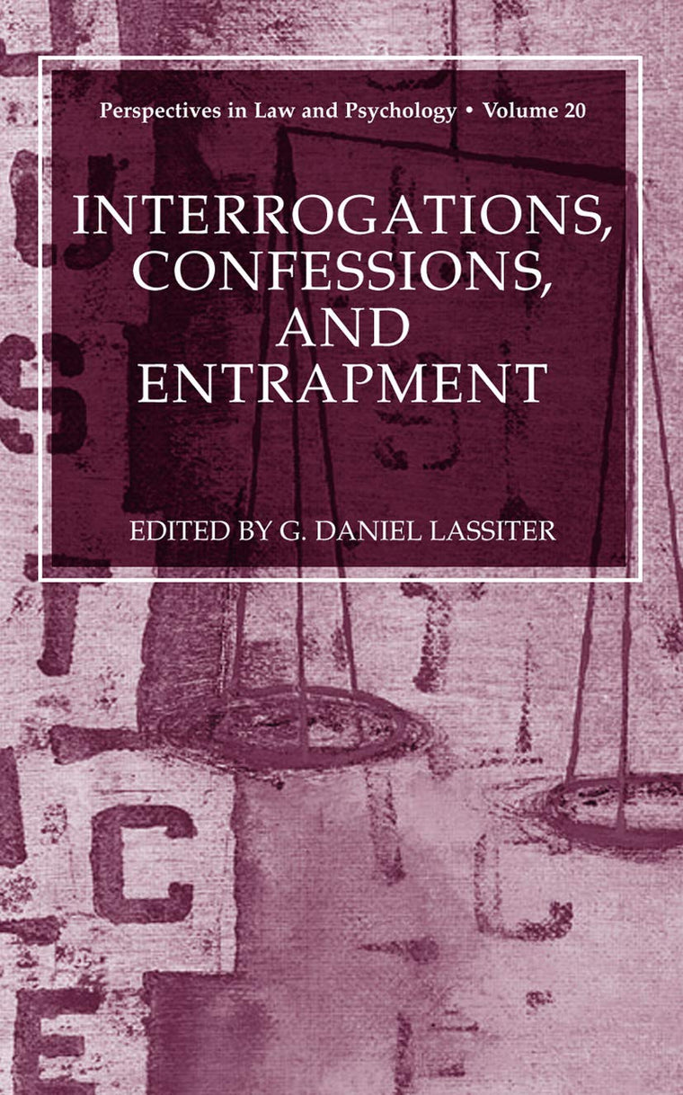 Interrogations, Confessions, and Entrapment (Perspectives in Law & Psychology, 20)