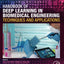 Handbook of Deep Learning in Biomedical Engineering: Techniques and Applications