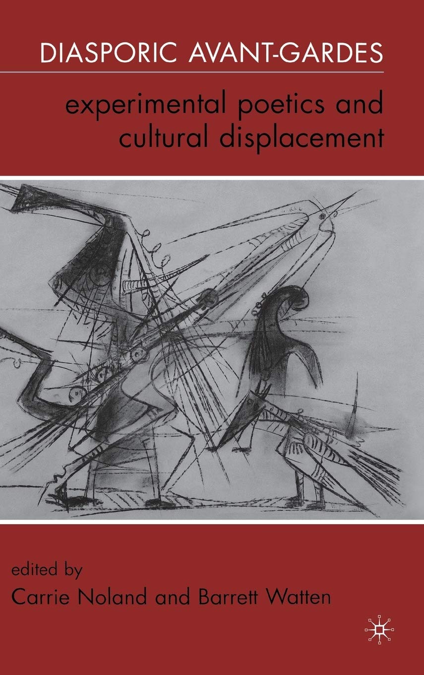 Diasporic Avant-Gardes: Experimental Poetics and Cultural Displacement