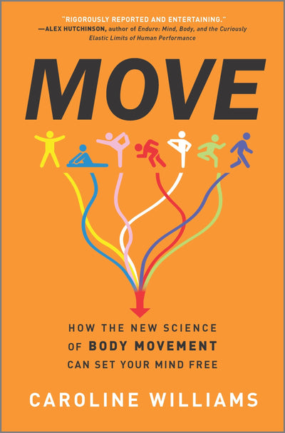 Move: How the New Science of Body Movement Can Set Your Mind