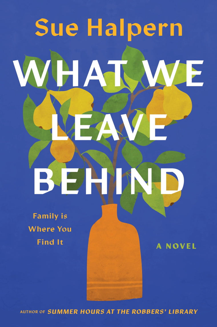 What We Leave Behind: A Powerful Story of Family Secrets, Unexpected Friendships, and Belonging