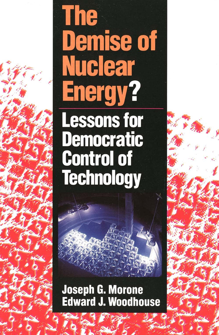 The Demise of Nuclear Energy?: Lessons for Democratic Control of Technology (Yale Fastback Series)