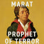 Jean-Paul Marat: Prophet of Terror (The Life of Ideas)