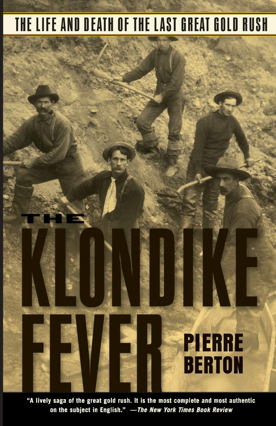The Klondike Fever: The Life and Death of the Last Great Gol