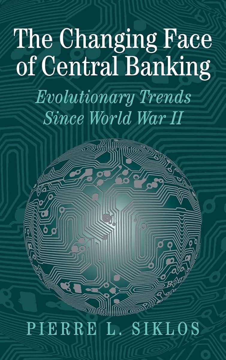 The Changing Face of Central Banking: Evolutionary Trends since World War II (Studies in Macroeconomic History)