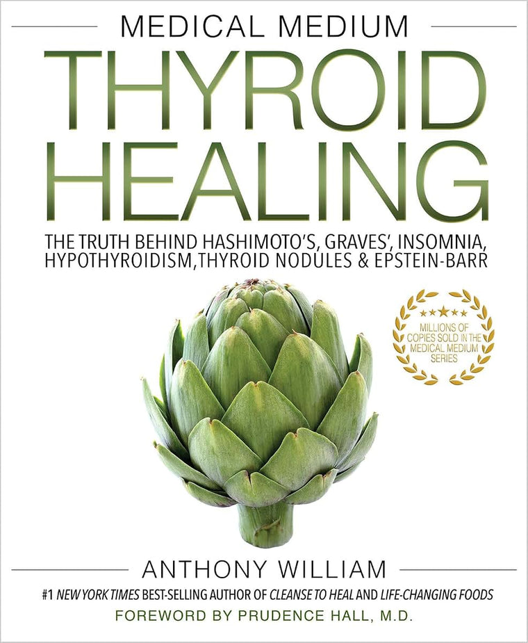 Medical Medium Thyroid Healing: The Truth behind Hashimoto's, Graves', Insomnia, Hypothyroidism, Thyroid Nodules & Epstein-Barr