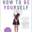 How to Be Yourself: Quiet Your Inner Critic and Rise Above Social Anxiety