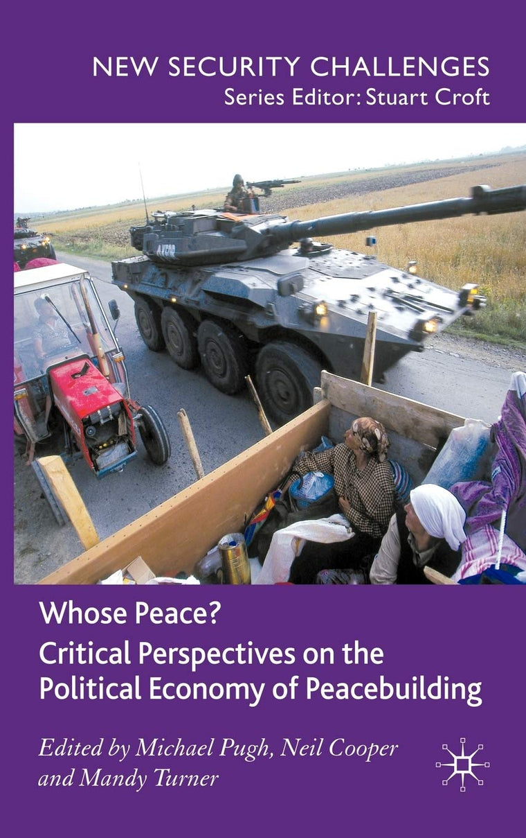 Whose Peace? Critical Perspectives on the Political Economy of Peacebuilding (New Security Challenges)