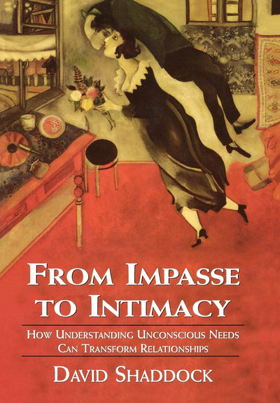 From Impasse to Intimacy: How Understanding Unconscious Needs Can Transform Relationships