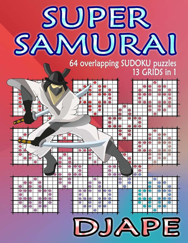 Super Samurai Sudoku: 64 overlapping puzzles, 13 grids in 1! (Super Samurai Grid Architecture: The Multi-Overlap Collection)
