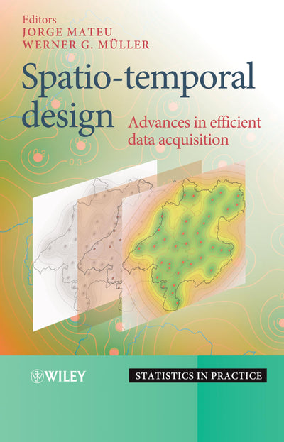 Spatio-temporal Design: Advances in Efficient Data Acquisition