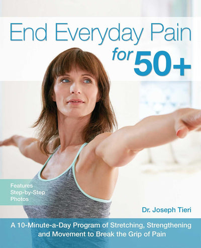 End Everyday Pain for 50+: A 10-Minute-a-Day Program of Stre