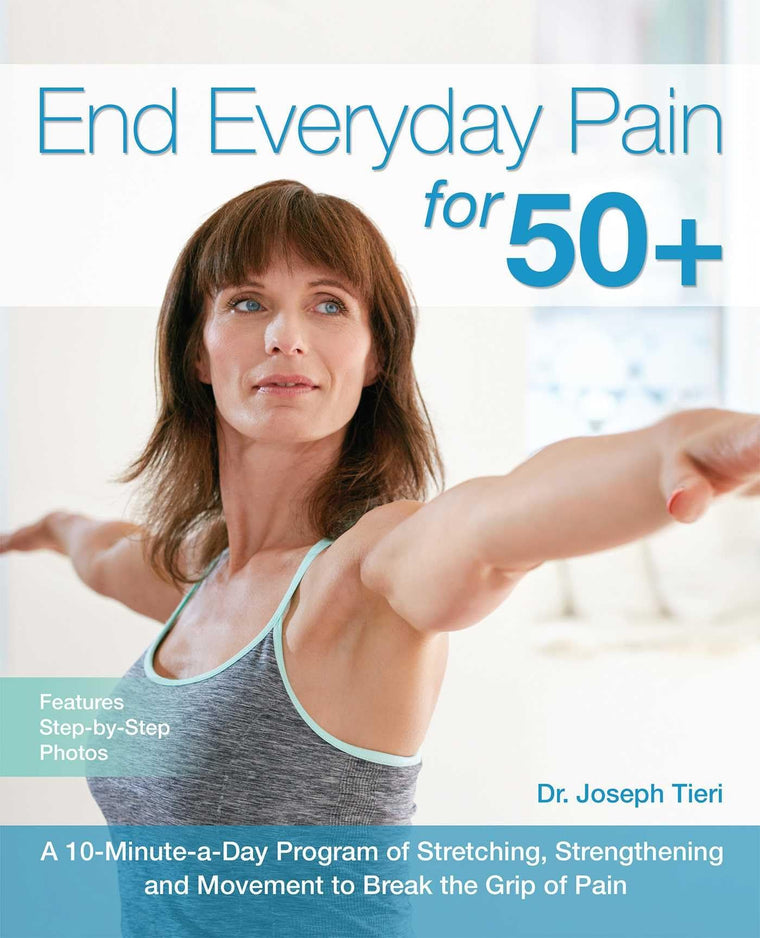End Everyday Pain for 50+: A 10-Minute-a-Day Program of Stre
