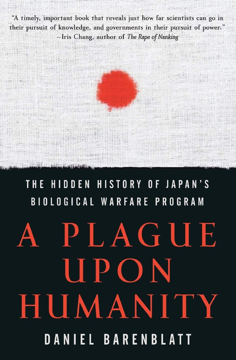 A Plague upon Humanity: The Hidden History of Japan's Biolog